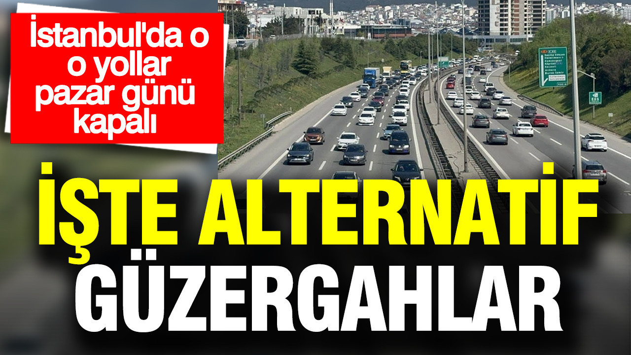 istanbulda-o-yollar-pazar-gunu-7-saat-boyunca-kapali-olacak-iste-alternatif-guzergahlar-2i9DL5dg