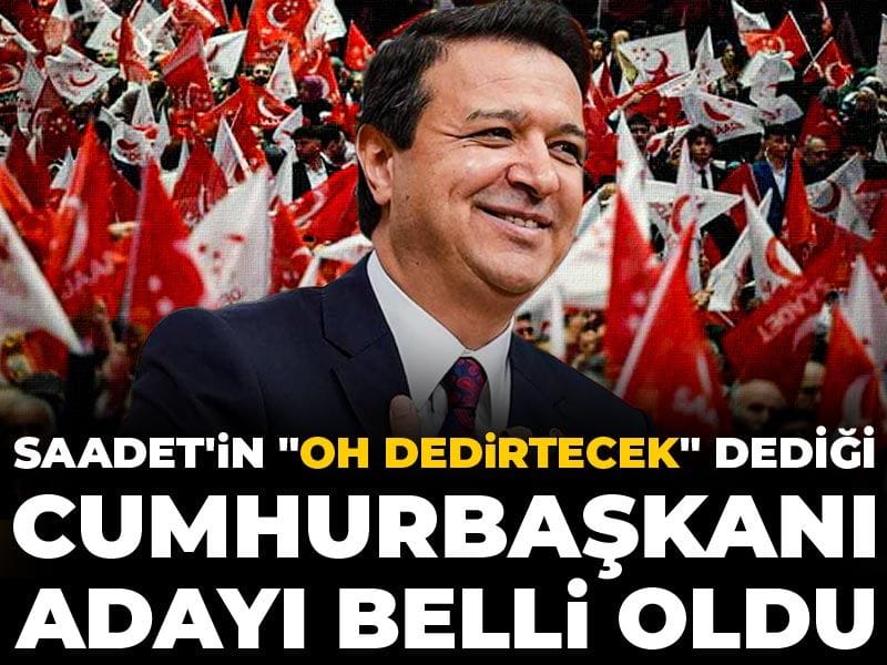 saadetin-oh-dedirtecek-dedigi-cumhurbaskani-adayi-belli-oldu-Y1ek3ZEA