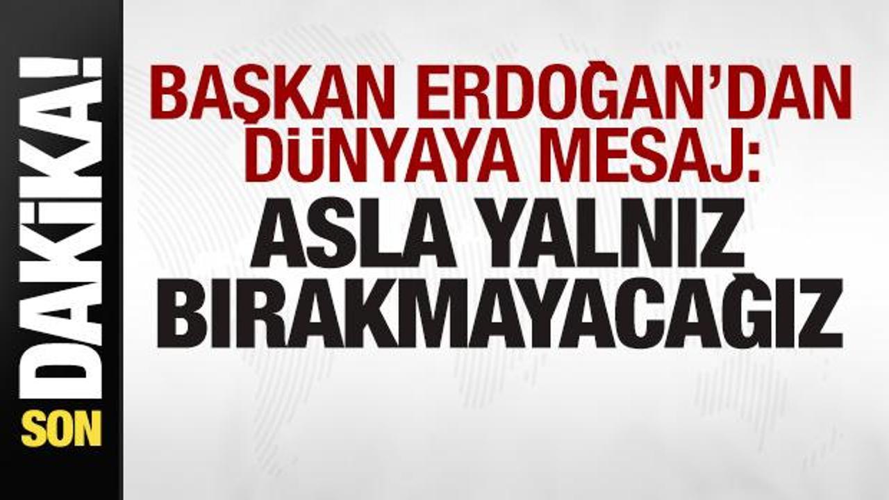 Baskan erdogandan son dakika mesaji asla yalniz birakmayacagiz pGWAhyPn